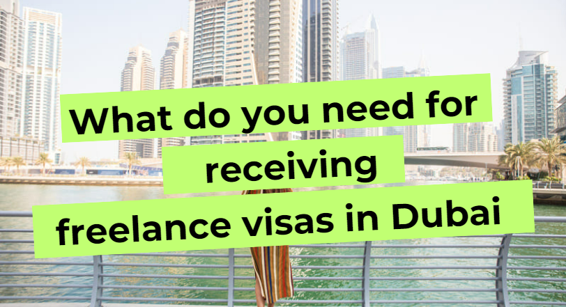 What you need to get a freelance visa in Dubai