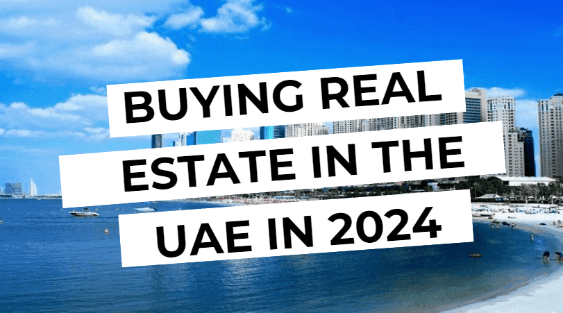 BUYING REAL ESTATE IN OAE IN 2024