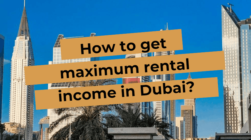 How to maximize your rental income in Dubai?