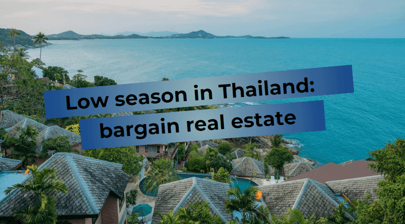 Low season in Thailand: profitable real estate purchase