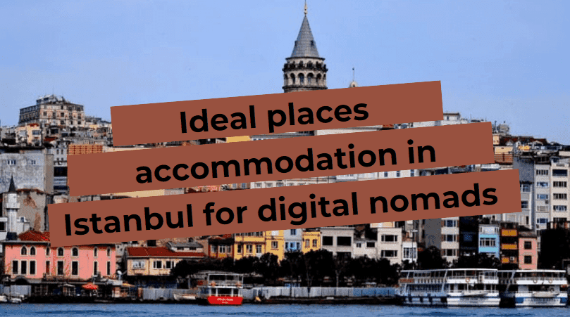 Ideal Istanbul accommodations for digital nomads