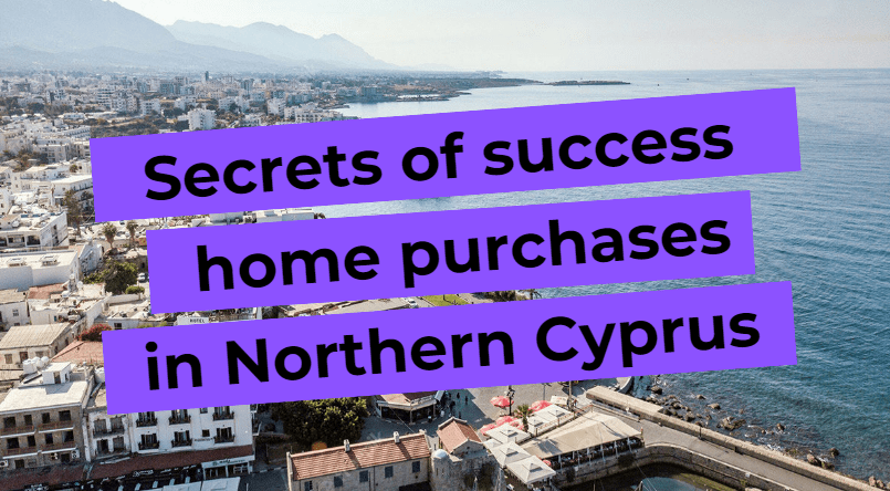 Secrets of a successful home purchase in North Cyprus