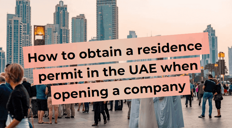 How to obtain a residence permit in the UAE when opening a company