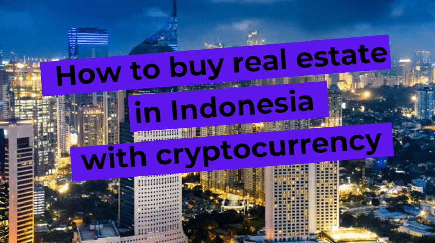 How to buy real estate in Indonesia with cryptocurrency