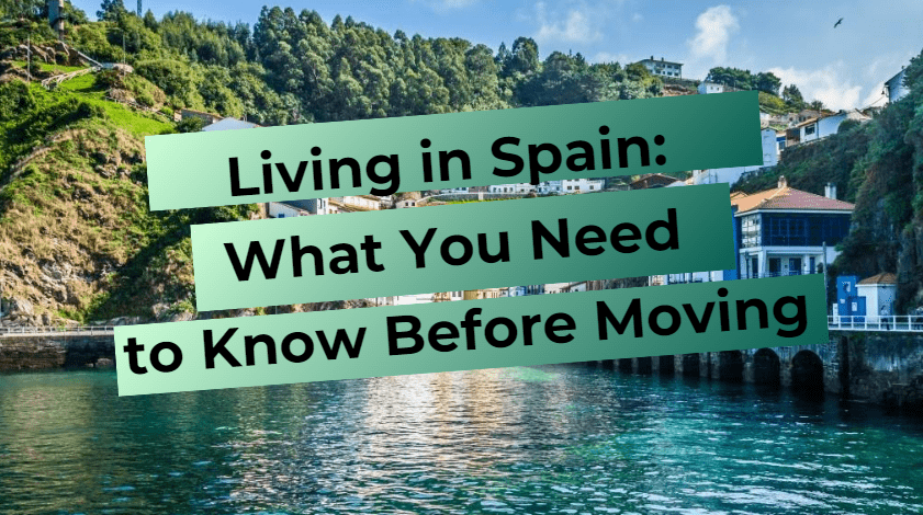 Life in Spain: What you need to know before moving to Spain