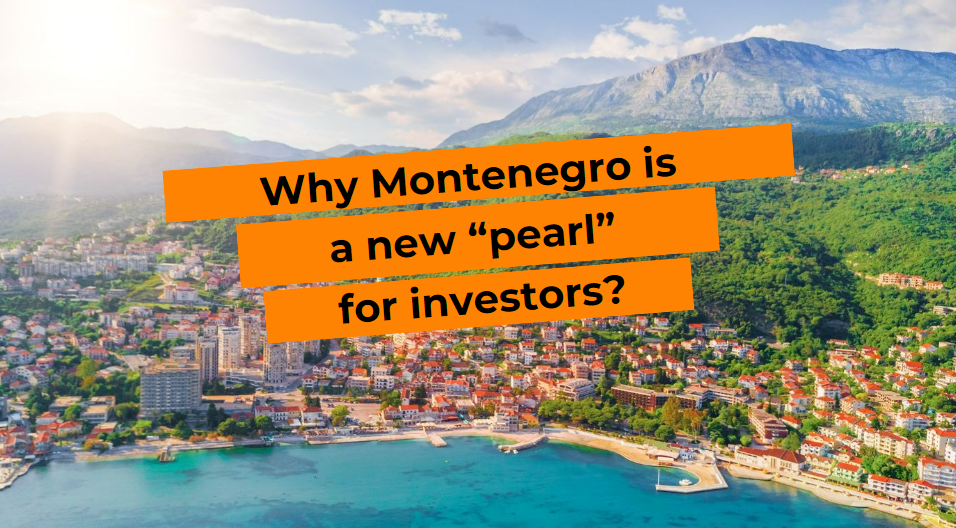 Why Montenegro is the new "pearl" for investors?