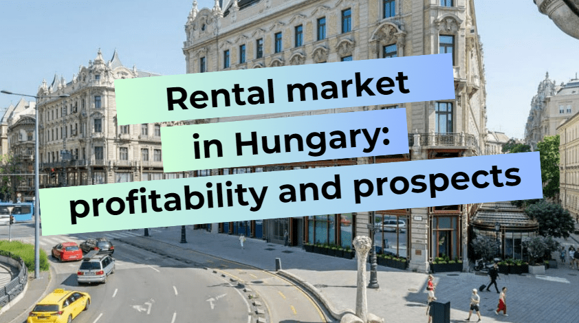 Rental market in Hungary: profitability and prospects