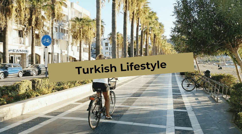 Turkish Lifestyle: What attracts expats?