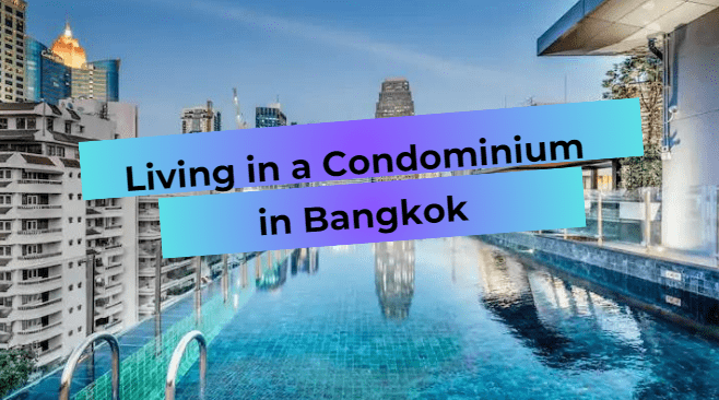 Condominium living in Bangkok: The pros and cons of urban real estate.