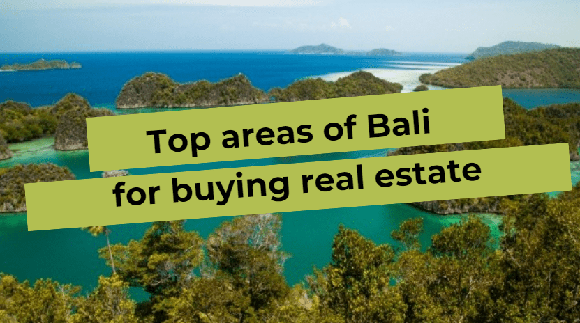 The top areas of Bali to buy real estate are Ubud, Seminyak, Changgu.