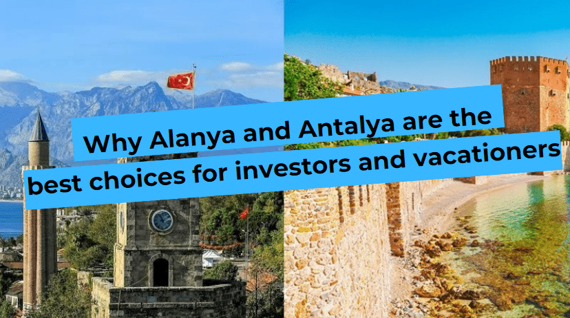 Why Alanya and Antalya are the best choices for investors and vacations