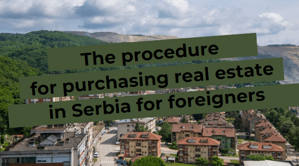 Procedure for foreigners to buy real estate in Serbia