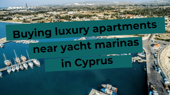 Yacht marinas in Cyprus, buying luxury apartments near the coast overlooking the sea.