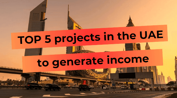 Top 5 projects in UAE to generate income against the backdrop of modern skyscrapers in sunset light.