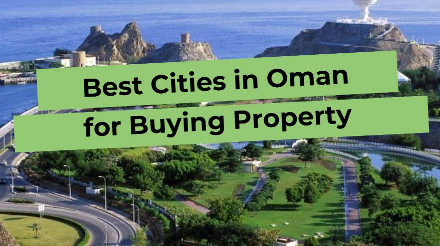 The best cities in Oman to buy real estate: a landscape with sea, mountains and green parks.