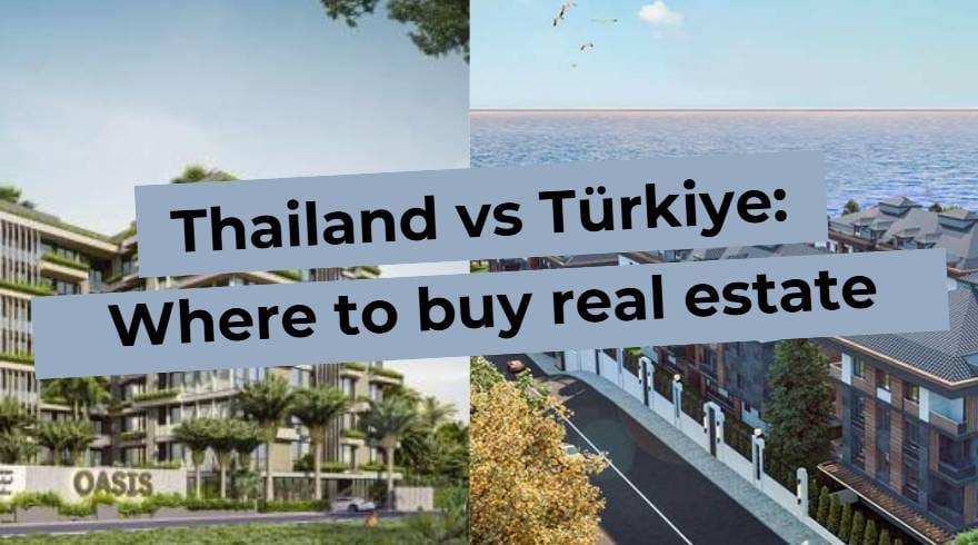 Image comparing real estate in Thailand and Turkey: where is the best place to buy a home.