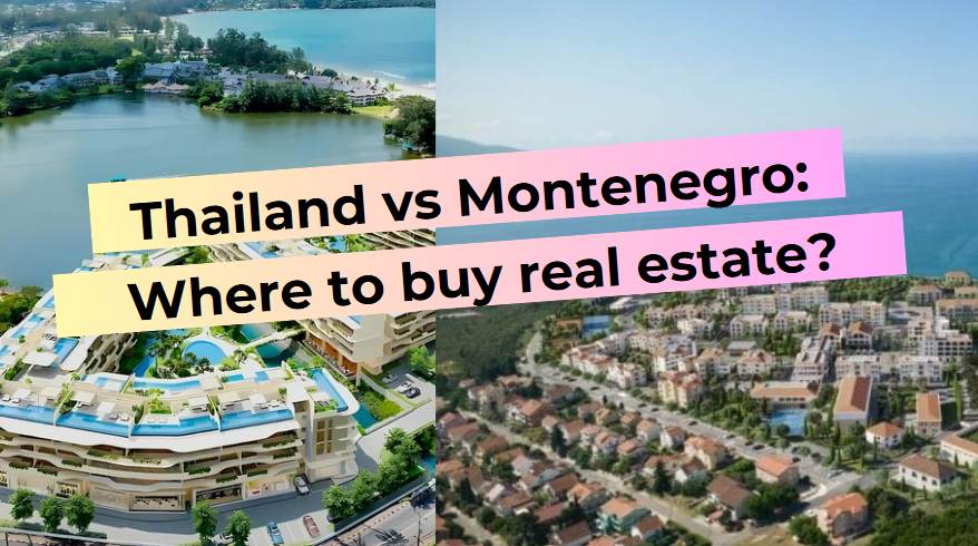 Image compares buying real estate in Thailand and Montenegro: urban and coastal views.